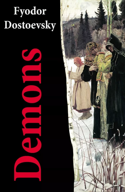 Demons (The Possessed / The Devils) - The Unabridged Garnett Translation - Fyodor Dostoyevsky - e-artnow