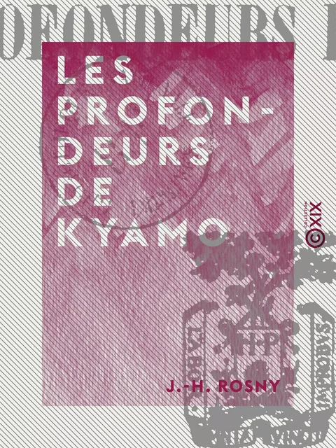 Les Profondeurs de Kyamo - J.-H. Rosny - Collection XIX