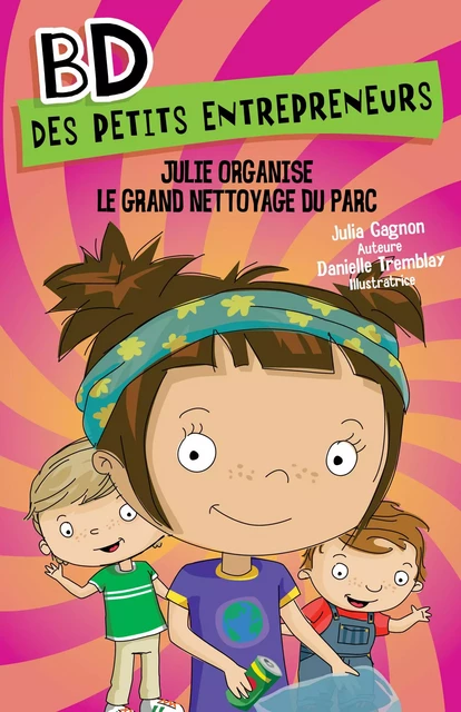 Julie organise le grand nettoyage du parc - Julia Gagnon - Hurtubise