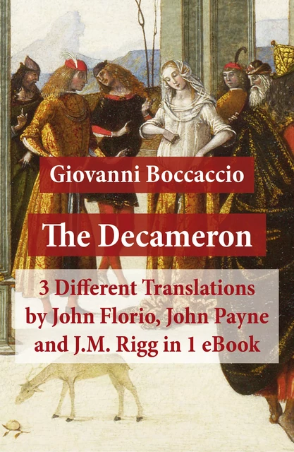 The Decameron: 3 Different Translations by John Florio, John Payne and J.M. Rigg in 1 eBook - Giovanni Boccaccio - e-artnow