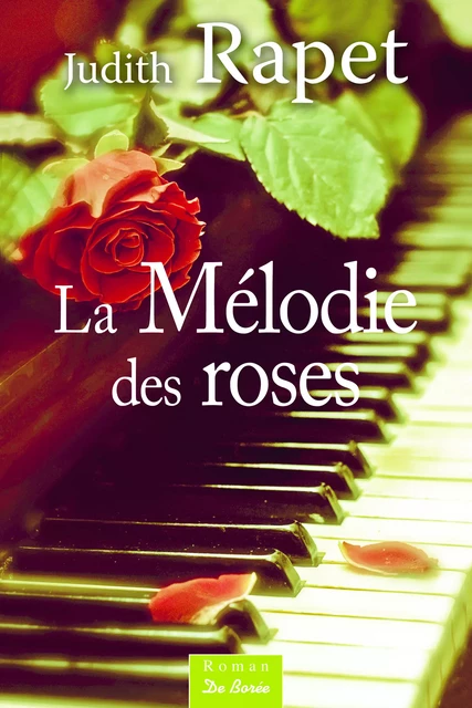 La Mélodie des roses - Judith Rapet - De Borée