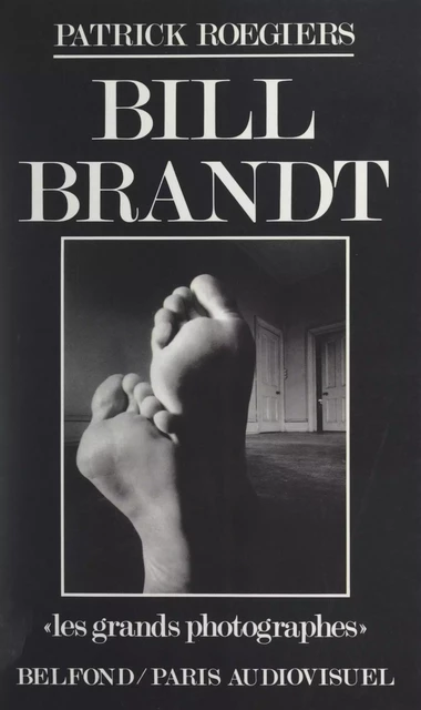 Bill Brandt - Patrick Roegiers - (Belfond) réédition numérique FeniXX