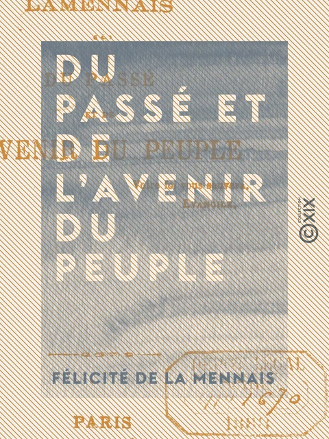 Du passé et de l'avenir du peuple - Félicité de la Mennais - Collection XIX