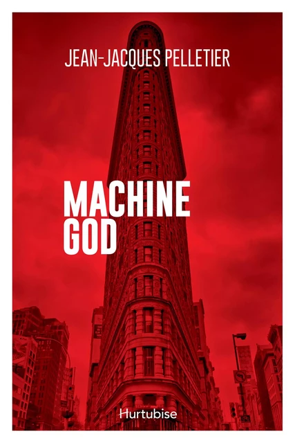 Machine God - Jean-Jacques Pelletier - Éditions Hurtubise