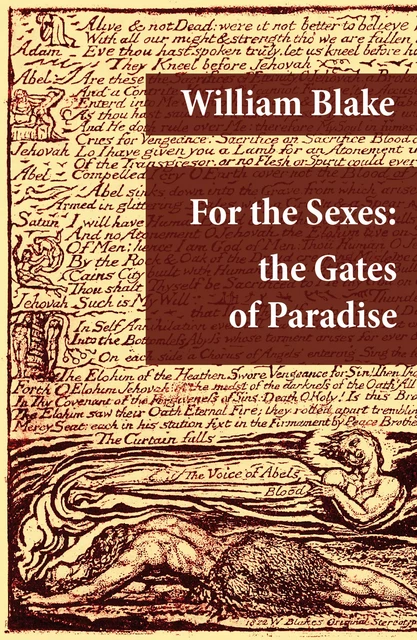 For the Sexes: the Gates of Paradise (Illuminated Manuscript with the Original Illustrations of William Blake) - William Blake - e-artnow