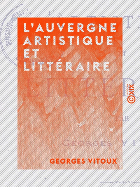 L'Auvergne artistique et littéraire - Georges Vitoux - Collection XIX