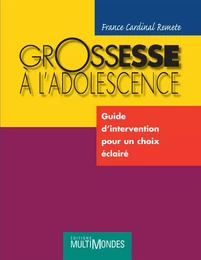 Grossesse à l’adolescence : guide d’intervention pour un choix éclairé