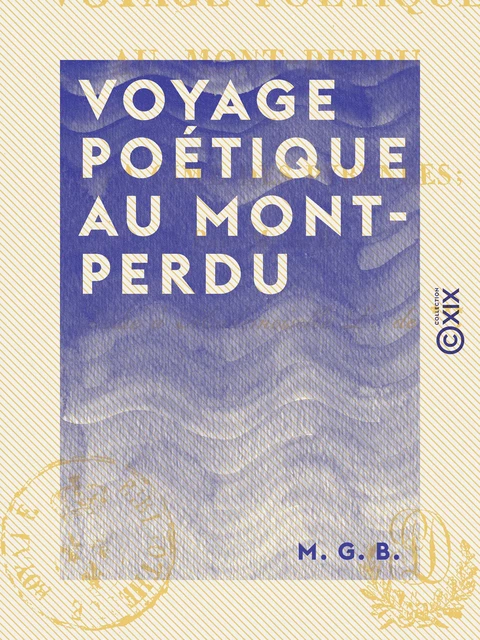 Voyage poétique au Mont-Perdu - M. G. B. - Collection XIX