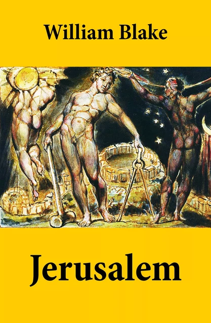 Jerusalem (Illuminated Manuscript with the Original Illustrations of William Blake) - William Blake - e-artnow