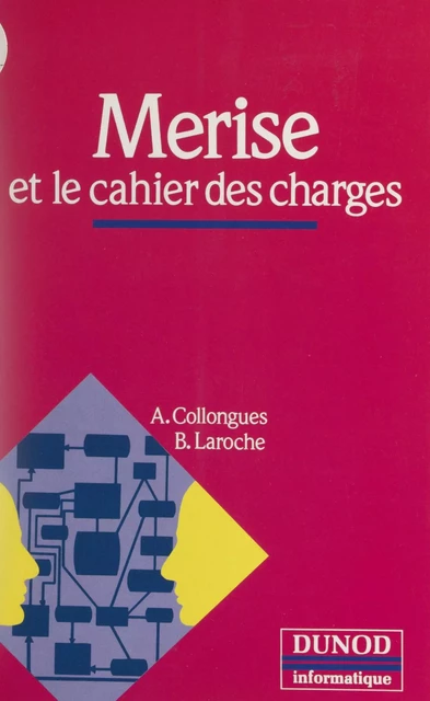 Merise et le cahier des charges - Alain Collongues, Bernard Laroche - (Bordas) réédition numérique FeniXX