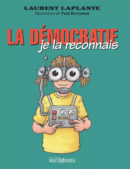 La démocratie, je la reconnais! - Laurent Laplante - Éditions MultiMondes