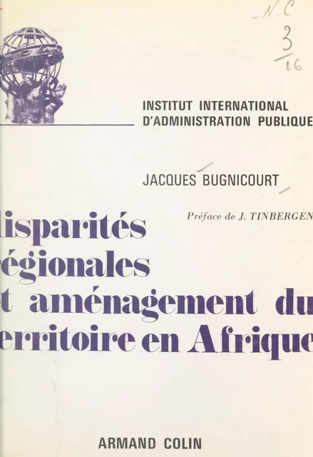 Disparités régionales et aménagement du territoire en Afrique - Jacques Bugnicourt - (Armand Colin) réédition numérique FeniXX