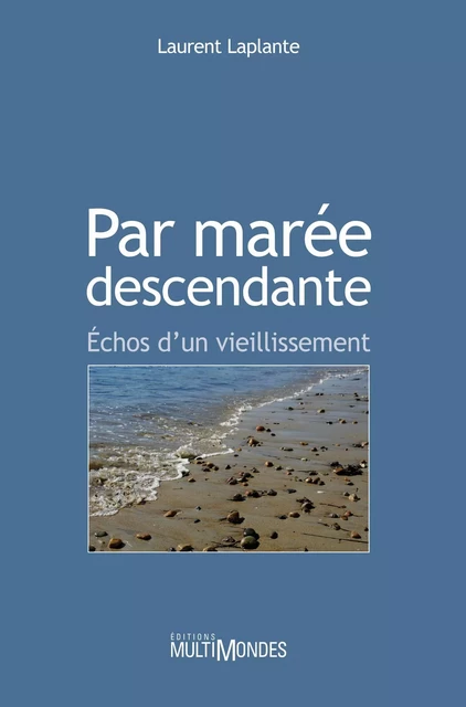 Par marée descendante. Échos d'un vieillissement - Laurent Laplante - Éditions MultiMondes