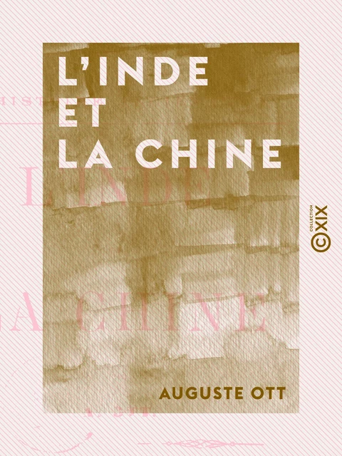 L'Inde et la Chine - Auguste Ott - Collection XIX