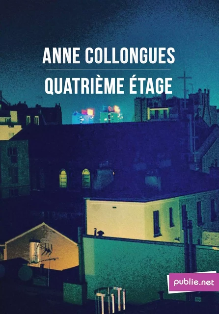 Quatrième étage - Anne Collongues - publie.net