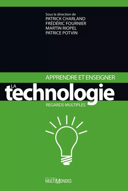 Apprendre et enseigner la technologie. Regards multiples - Patrice Potvin, Martin Riopel - Éditions MultiMondes