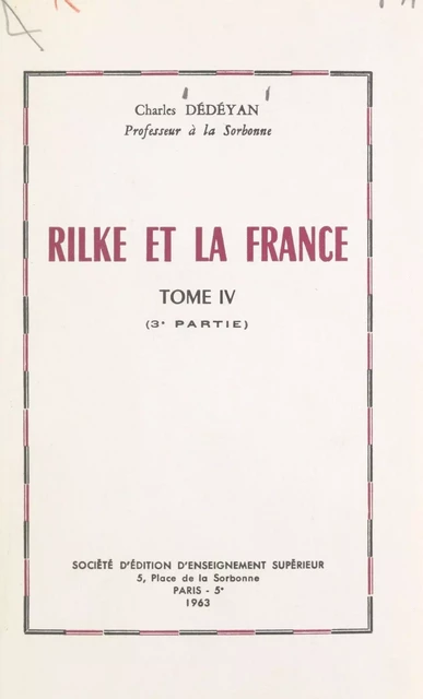 Rilke et la France (4). L'influence de la France sur l'œuvre de Rilke - Charles Dédéyan - (Sedes) réédition numérique FeniXX