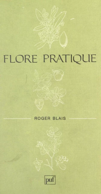 Flore pratique - Roger Blais - (Presses universitaires de France) réédition numérique FeniXX