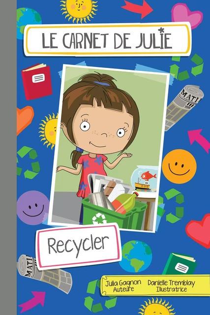 Le carnet de Julie - Recycler - Julia Gagnon - Hurtubise