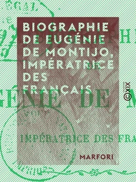 Biographie de Eugénie de Montijo, impératrice des Français