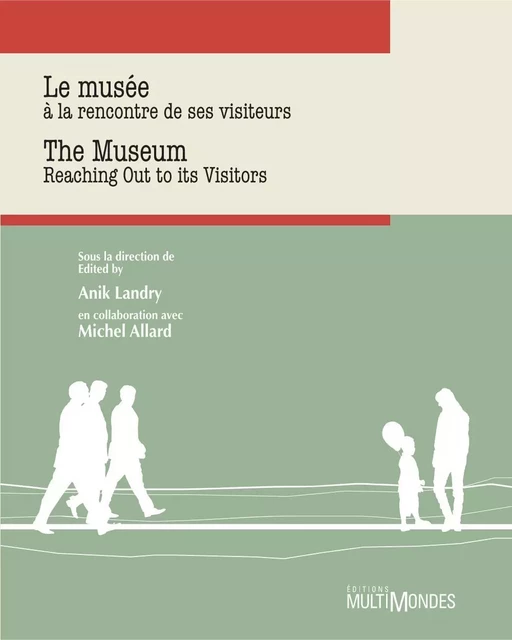 Le musée à la rencontre de ses visiteurs/The museum meet there visitors - Anik Landry, Michel Allard - Éditions MultiMondes