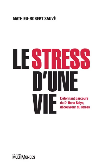 Le stress d'une vie - Mathieu-Robert Sauvé - Éditions MultiMondes