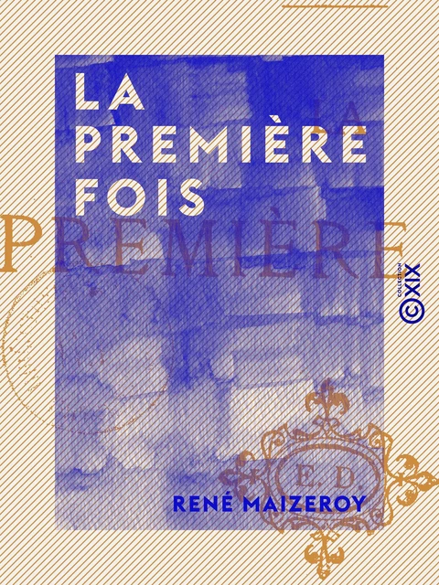 La Première Fois - René Maizeroy - Collection XIX