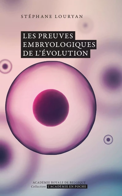 Les preuves embryologiques de l’évolution - Stéphane Louryan - Académie royale de Belgique