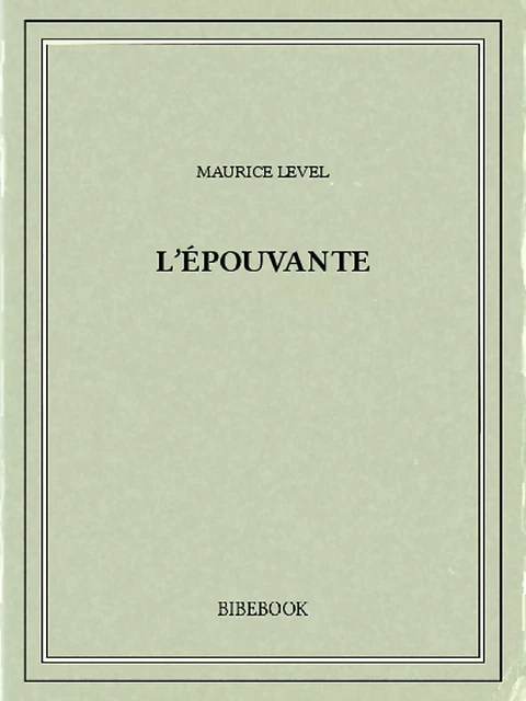 L'épouvante - Maurice Level - Bibebook