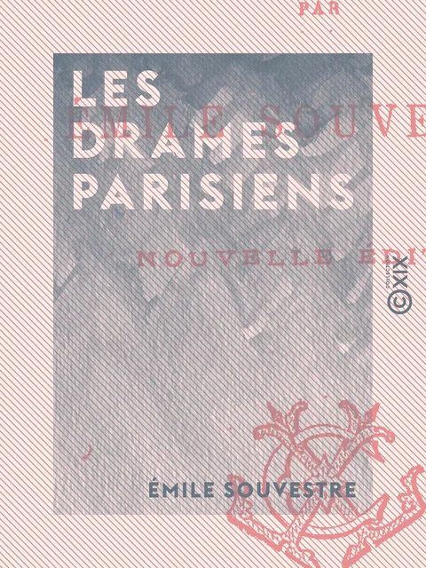 Les Drames parisiens - Emile Souvestre - Collection XIX