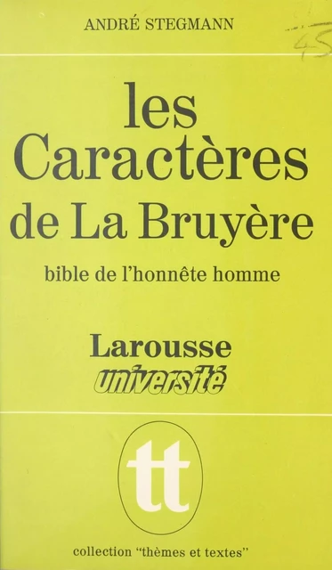 Les Caractères de La Bruyère - André Stegmann - Larousse (réédition numérique FeniXX)