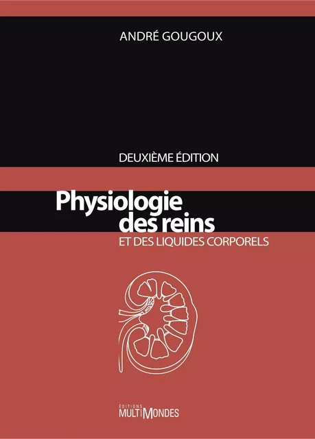 Physiologie des reins et des liquides corporels, 2e édition - Dr André Gougoux - Éditions MultiMondes