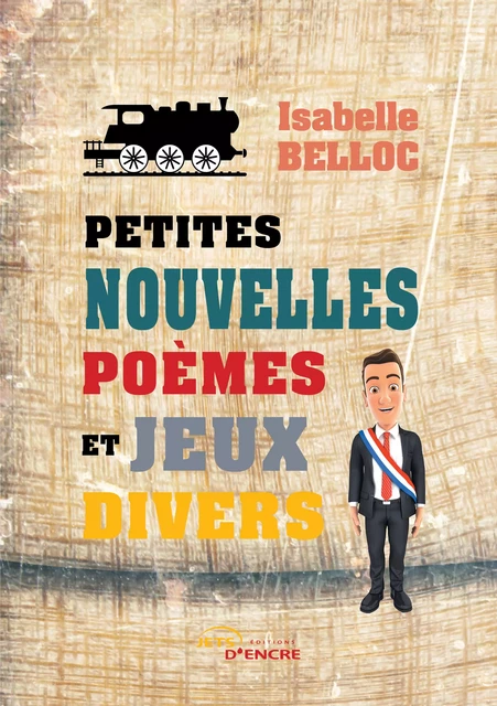 Petites nouvelles, poèmes et jeux divers - Isabelle Belloc - Editions Jets d'Encre