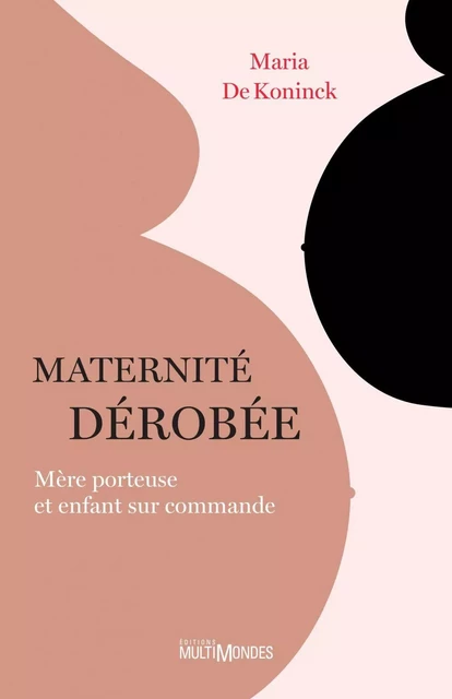 Maternité dérobée - Maria De Koninck - Éditions MultiMondes