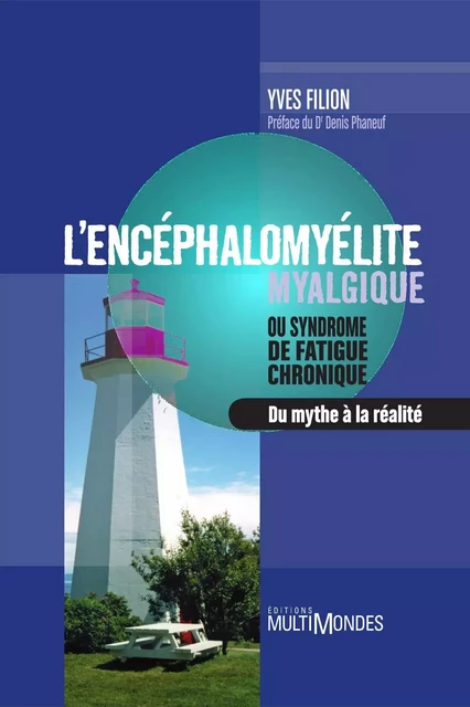 L'encéphalomyélite myalgique ou syndrome de fatigue chronique - Du mythe à la réalité - Yves Filion - Éditions MultiMondes