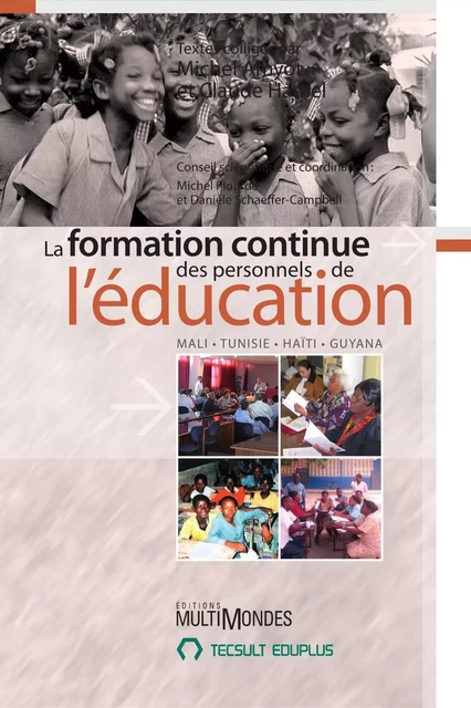 La formation continue des personnels de l’éducation : Mali, Tunisie, Haïti, Guyana - Michel Amyot, Claude Hamel - Éditions MultiMondes