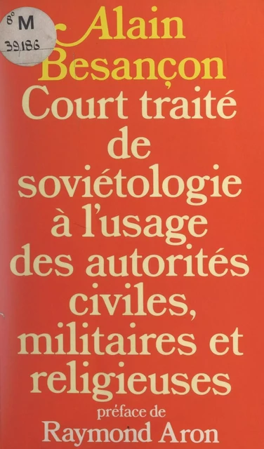 Court traité de soviétologie à l'usage des autorités civiles, militaires et religieuses - Alain Besançon - (Hachette) réédition numérique FeniXX