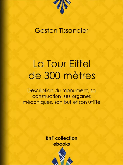 La Tour Eiffel de 300 mètres - Gaston Tissandier - BnF collection ebooks