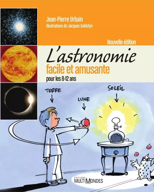 L'astronomie facile et amusante pour les 8-12 ans – Nouvelle édition - Jean-Pierre Urbain - Éditions MultiMondes