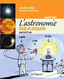 L'astronomie facile et amusante pour les 8-12 ans – Nouvelle édition