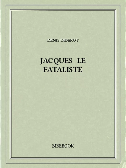 Jacques le fataliste - Denis Diderot - Bibebook