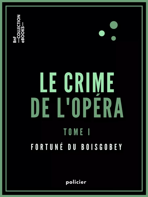 Le Crime de l'Opéra - Fortuné Du Boisgobey - BnF collection ebooks