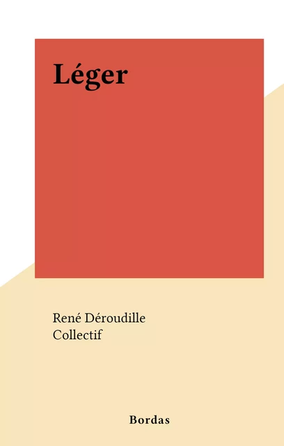 Léger - René Déroudille - (Bordas) réédition numérique FeniXX