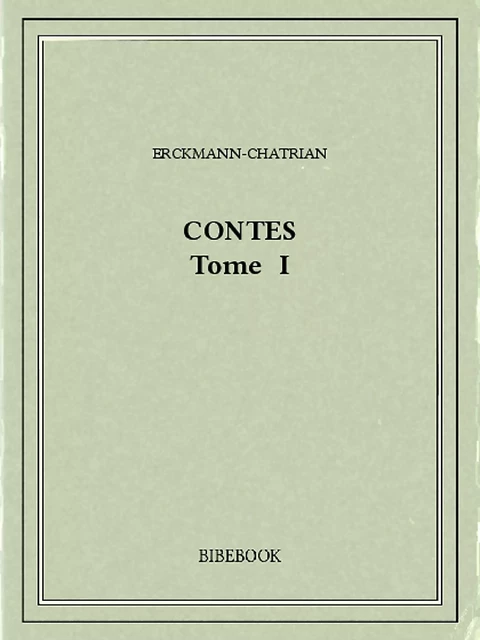 Contes I -  Erckmann-Chatrian - Bibebook