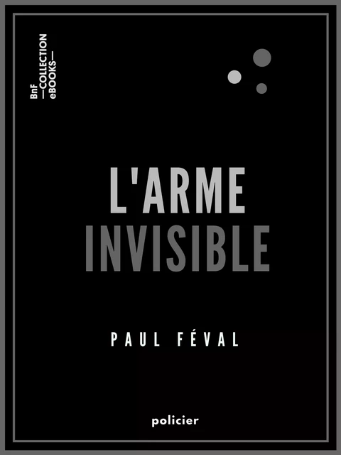 L'Arme invisible - Paul Féval - BnF collection ebooks