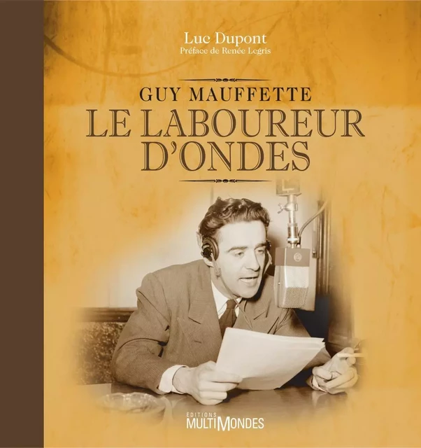 Le laboureur d’ondes : Guy Mauffette - Luc Dupont - Éditions MultiMondes