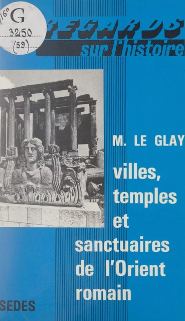 Villes, temples et sanctuaires de l'Orient romain - Marcel Le Glay - Sedes (réédition numérique FeniXX)