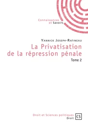 La Privatisation de la répression pénale - Tome 2