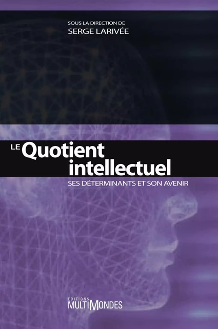 Le quotient intellectuel : ses déterminants et son avenir - Serge Larivée - Éditions MultiMondes