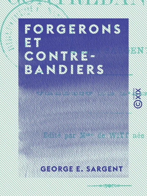 Forgerons et Contrebandiers - George E. Sargent, Henriette de Witt - Collection XIX